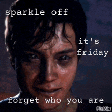 a picture of a man with a caption that says sparkle off it 's friday