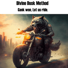 a painting of a wolf riding a motorcycle with the caption divine dusk method