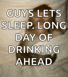 a picture of a monkey with a caption that says guys lets sleep long day of drinking ahead