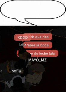 a speech bubble that says xdddhhh que rico leo abre la boca mayo mz and sofia