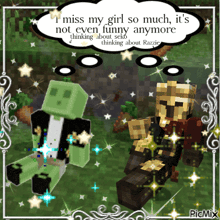 a picture of two minecraft characters with a speech bubble that says i miss my girl so much it s not even funny anymore