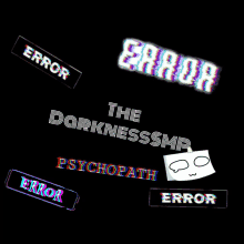 a black background with the words error the darknesssmp psychopath and error