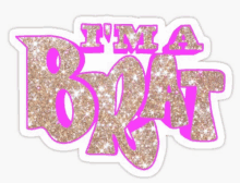 a sticker that says " i 'm a brat " in pink and gold glitter