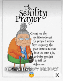 a cartoon of an elderly woman with a cane and the words " the senility prayer " written on it