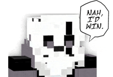 a minecraft character says " nah i 'd win " in a speech bubble