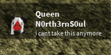 queen north3rn soul i cant take this anymore written on a gray background