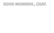 a cat with a sad look on its face is laying down and says good morning chat .