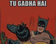 a cartoon of batman hitting robin with the words tu gadha hai on the bottom