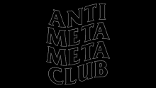 a black background with white text that says `` anti meta meta club ''