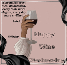 a woman 's hand holding a glass of wine with the words happy wednesday on the bottom