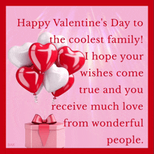 happy valentine 's day to the coolest family i hope your wishes come true and you receive much love from wonderful people ..