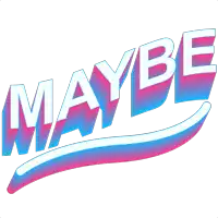 the word maybe is written in blue and pink