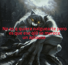 a painting of a werewolf with the words no es q quiera narguearte pero