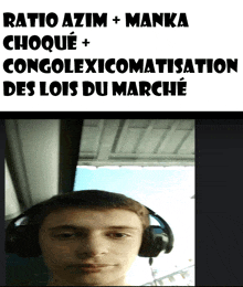 a man wearing headphones with the words ratio azim + manka choque + congolexicomatisation des lois du marche below him