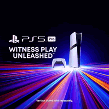 an advertisement for the ps5 pro says witness play unleashed vertical stand sold separately
