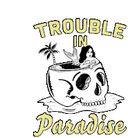 a black and white drawing of a skull with a mermaid in it and the words trouble in paradise