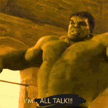 a hulk says " i 'm all talk !!! " in a yellow background