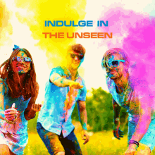 a poster for indulge in the unseen features three people covered in colored powder