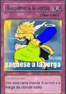 saquese a la verga is a trap card that says saquese a la verga .