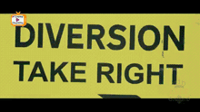 a sign that says diversion take right on it