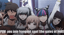 a group of anime characters with the caption " pov you join hangout spot ( the gates of hell) "