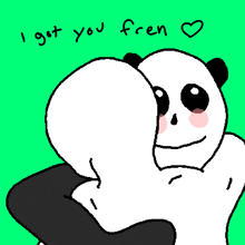 a drawing of a panda bear hugging another panda bear with the words " i got you fren " written below it