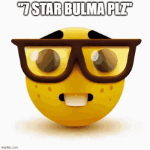 a yellow smiley face wearing glasses and the words " 7 star bulma piz "