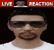 a pixelated image of a man wearing sunglasses and a live reaction sign above him