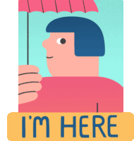 an illustration of a person holding an umbrella with the words i 'm here below