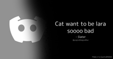 cat want to be lara soooo bad is written in white on a black background