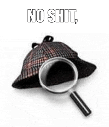 a magnifying glass is sitting next to a sherlock holmes hat with the words `` no shit '' written on it .