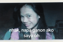 a photo of a girl with the words nhak napa ganon ako sayo oh