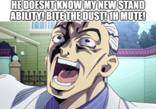 a cartoon of a man with his mouth open and the caption he does nt know my new stand ability bite the dust
