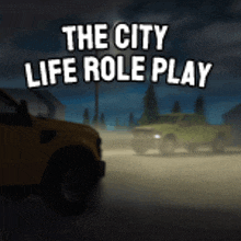 a poster for the city life role play with a yellow truck in the foreground