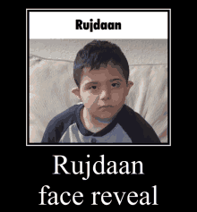 a picture of a young boy with the words rujdaan face reveal