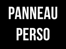 a black background with white text that says panneau perso