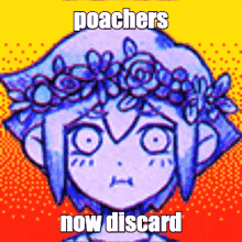 a drawing of a girl with a flower crown on her head with the words poaches now discard