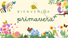 a sign that says bienvenida primavera with flowers and birds