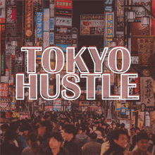 a crowded city street with tokyo hustle written on the bottom