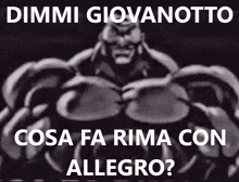 dimmi giovanotto cosa fa rima con allegro written in white