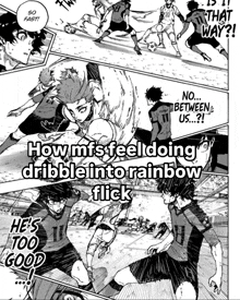 a soccer game is being played and the players are talking about how they feel doing dribbles into rainbow flicks