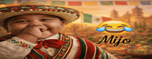 a baby is wearing a sombrero and smiling with a laughing emoji behind him and the name mijo on the bottom