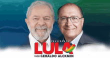 a poster for lula vice geraldo alckmin with two men standing next to each other .