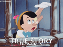 a cartoon of pinocchio with the words true story 1 or 2 times below him