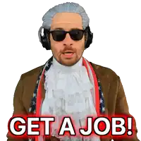 a man is wearing a wig and sunglasses and says get a job