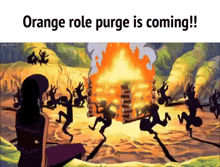 a cartoon of a woman sitting in front of a fire with the words `` orange role purge is coming !! ''