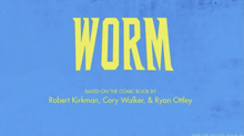 worm is based on the comic book by robert kirkman cory walker and ryan ottey