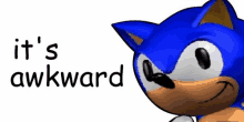 a picture of sonic the hedgehog with the words it 's awkward below him