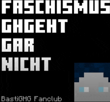 a black background with white text that says ' fashismus ghgeht gar nicht '