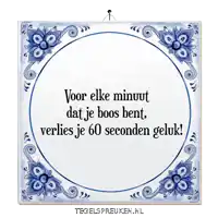 a blue and white tile that says voor elke minuut dat je boos bent verlies je 60 seconden geluk